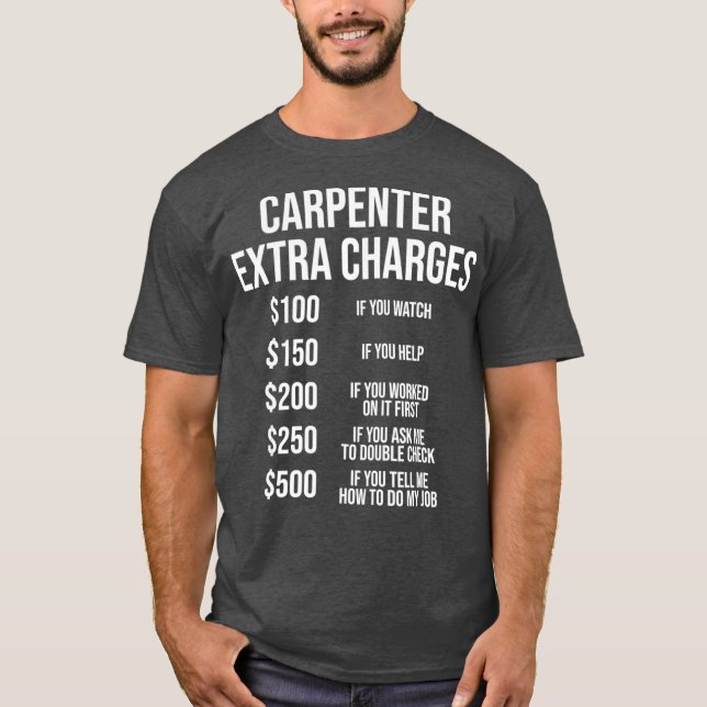 Carpenter Extra Charges Funny Carpentry Gift T Shirt (Framsida)