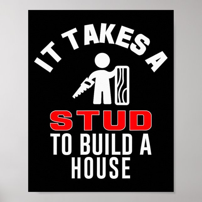 Carpenter Funny It Takes A Stud To Build A House G Poster (Framsidan)