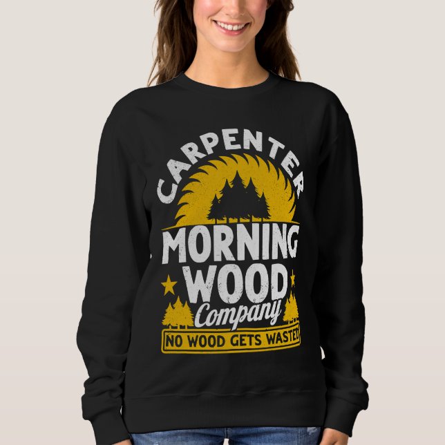 Carpenter Morning Wood Company No Wood Gets Wasted T Shirt (Framsida)
