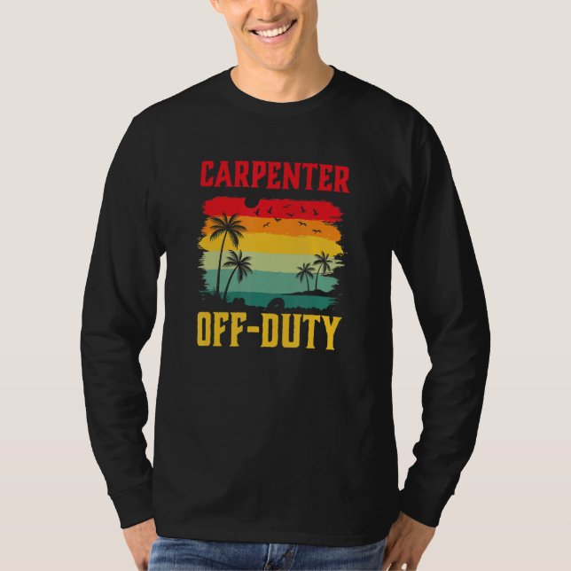 Carpenter On Holiday Off Duty  Summer Break Outfit T Shirt (Framsida)
