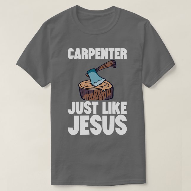 Carpenter precis som Jesus 2 T Shirt (Design framsida)