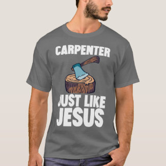 Carpenter precis som Jesus 2 T Shirt