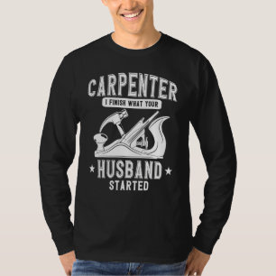 Carpenter Woodworking Jag Avslutar vad din Make S T Shirt