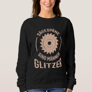 Carpenter's Circular Saw Say Sägespäne Sind Män T Shirt