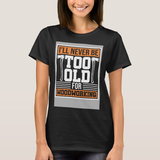 Carpenter's retirement woodworking carpentry woodw t shirt (Framsida)
