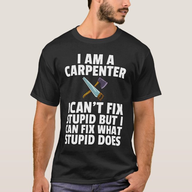 Carpentry Woodworker  For Carpenter T Shirt (Framsida)