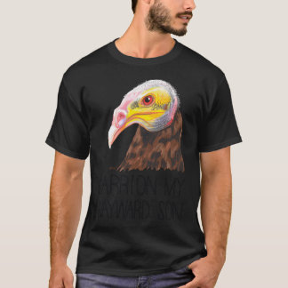 Carrion My Wayward Son (Lesser Gult-Headed Vultu) T Shirt