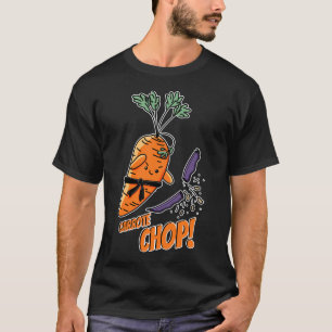 Carrote Chop! T Shirt
