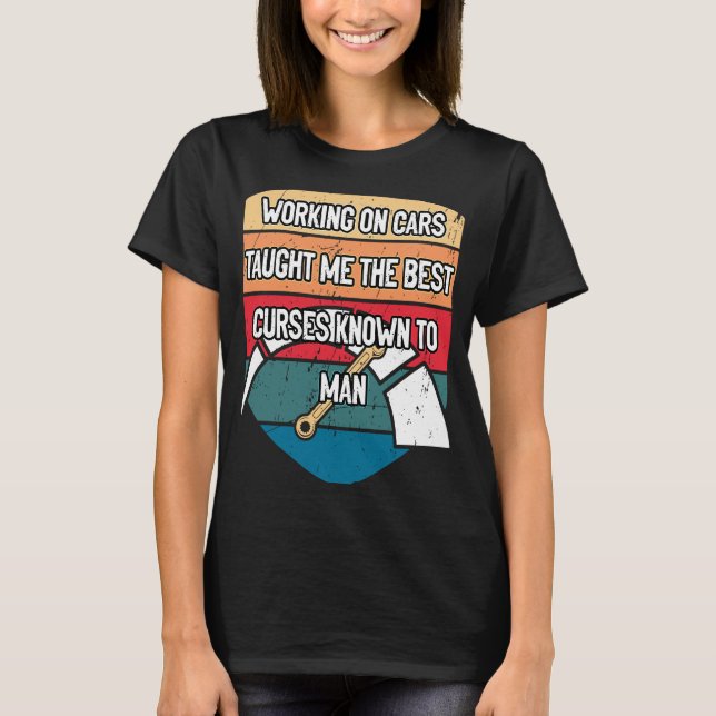 Cars Taught Me the Best Curses  Mechanic Humor T Shirt (Framsida)