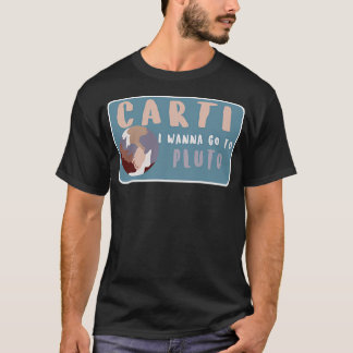 Carti I vill gå till Pluto T Shirt