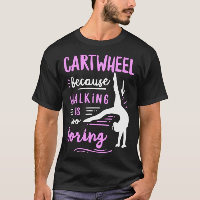 Cartwheel Quote for a Cartwheel Girl  1 T Shirt (Framsida)