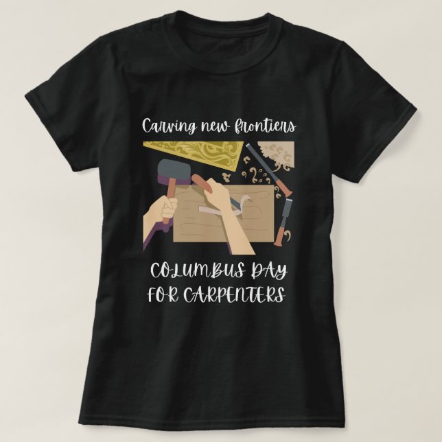 "Carving New Frontiers - Columbus Day..." T Shirt (Design framsida)