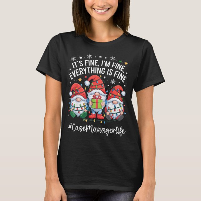 Case Manager Gnome Everything Is Fine Funny Christ T Shirt (Framsida)