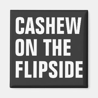 "Cashew on Flipside"-originalmagnet Magnet