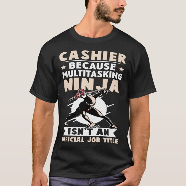 Cashier Multitasking Ninja Isn t A Job Title T Shirt (Framsida)