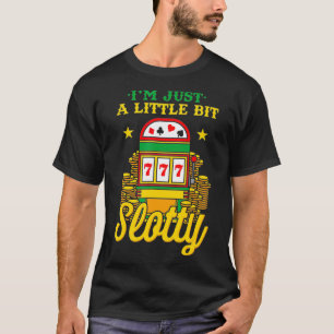 Casino Älskare... Jag är bara lite slynt Ga. T Shirt