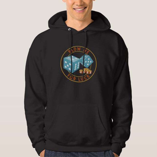 Casino Blow Me For Luck Dice And Poker Chips Hoodie (Framsida)