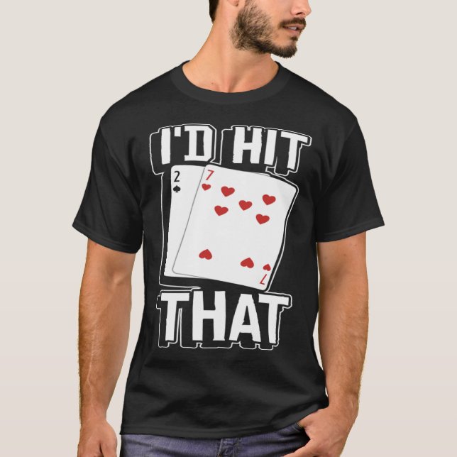 casino for men i would hit that gambler  1 t shirt (Framsida)