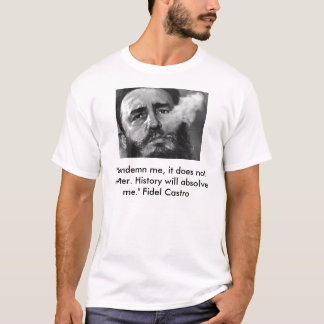 castroen "fördömer mig, det betyder inte. Histor… Tee Shirt