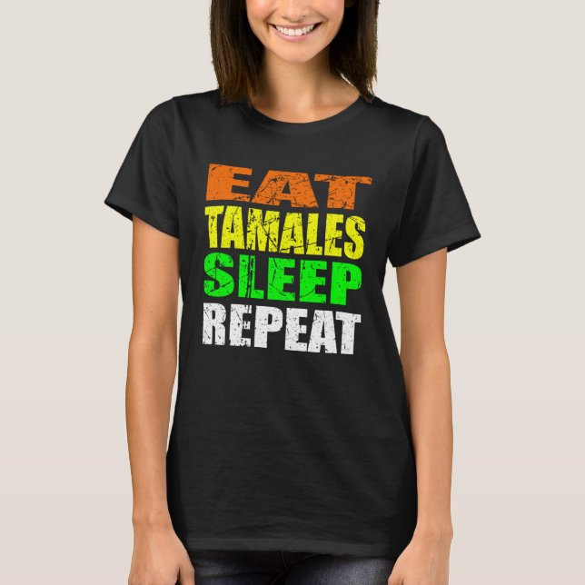 Casual Yet Edgy Eat Tamales Sleep Again New Mexico T Shirt (Framsida)