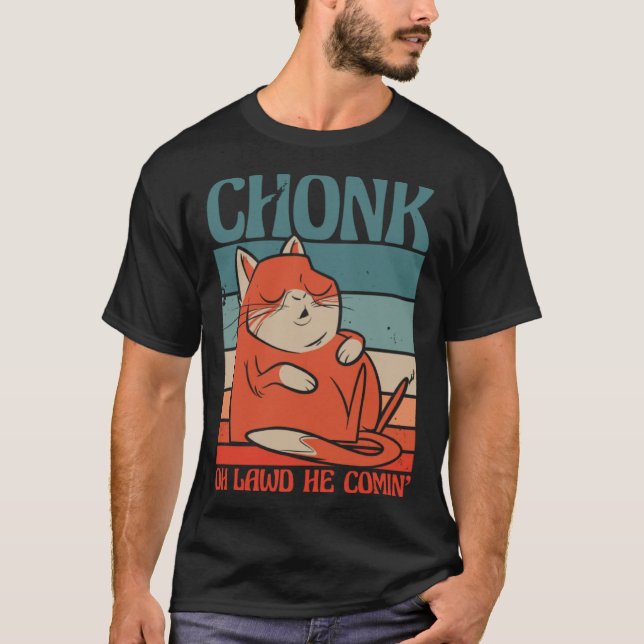 Cat Chonk Oh lawd he comin T Shirt (Framsida)