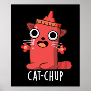 Cat chup Funny Ketchup Pun Mörk BG Poster