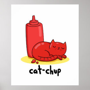 Cat chup Funny Red Ketchup Cat Pun Poster