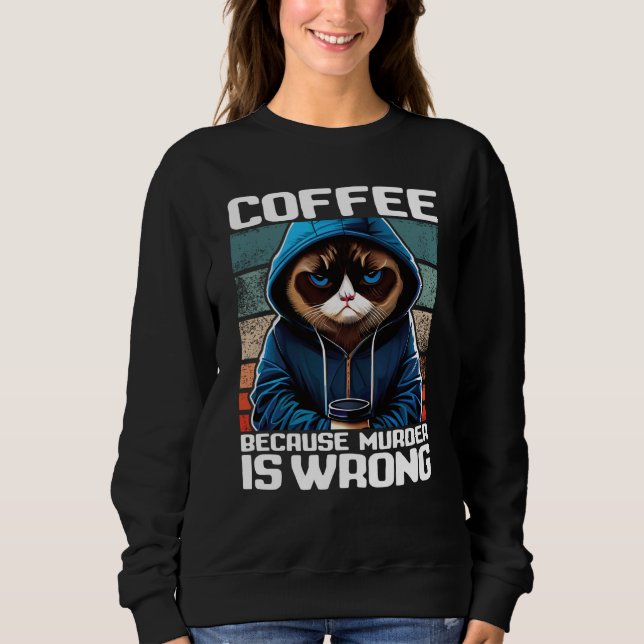 Cat Coffee I Coffee because murder is wrong  1 T Shirt (Framsida)