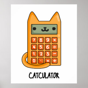Cat culator Funny Calculator Pun Poster