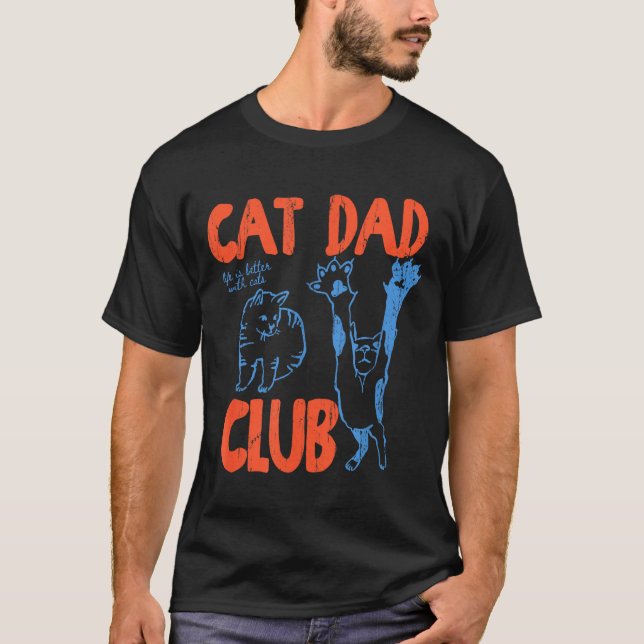 Cat Dad Club, Life Is Better With Cats, Cat Dad, F T Shirt (Framsida)