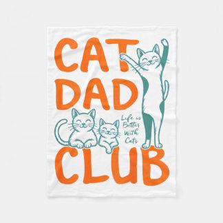 Cat Dad Club Life Is Better With Cats Fun Father’s Fleecefilt