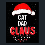 Cat Dad Santa Claus Christmas Matching Costume For Poster<br><div class="desc">Cat Dad Santa Claus Christmas Matching Costume For Men Women</div>