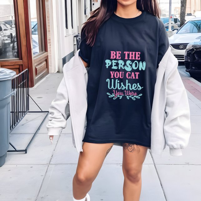 Cat dam t shirt women, må vara den du katt önskar (Skapare uppladdad)