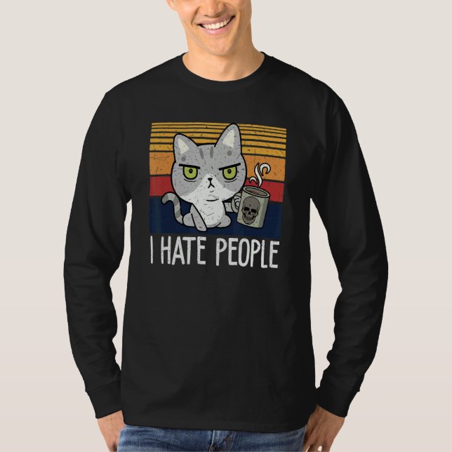 Cat drinking coffee and hate people  I hate People T Shirt (Framsida)