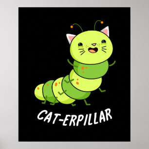 Cat-erpelare Funny Caterpelare Pun Mörk BG Poster