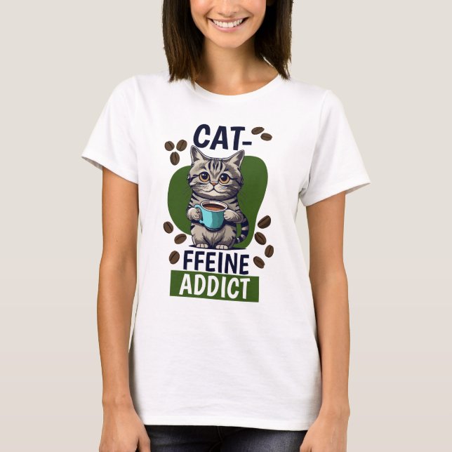 Cat-ffeine Addict T-Shirt (Framsida)