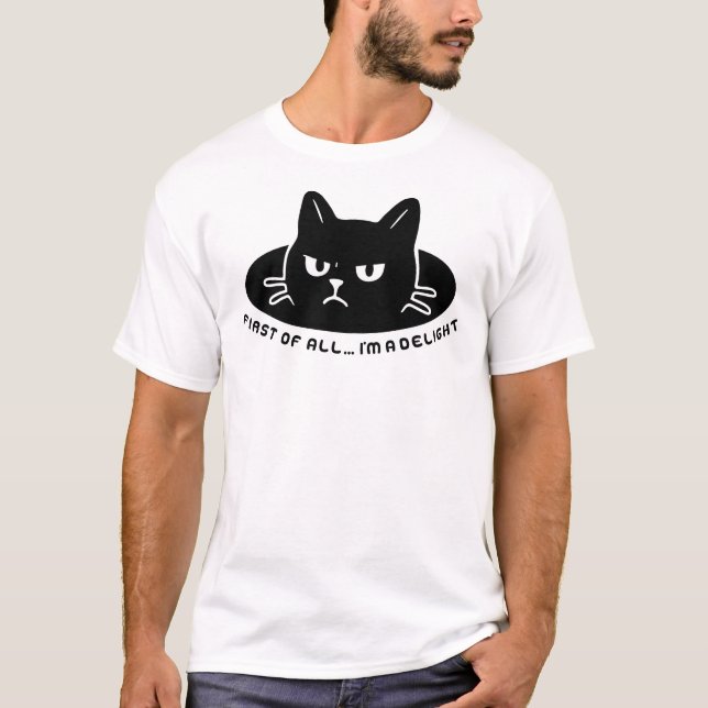 Cat First of All Im a Delight T Shirt (Framsida)