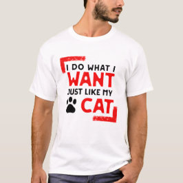 Cat Funny Desighn, jag gör som katt. T Shirt