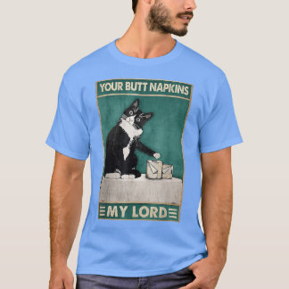 Cat Funny Din Butt Napkins My Lord Toilet Tissue T Shirt