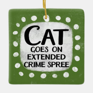 Cat Goes on Extended Crime Spree Ornament