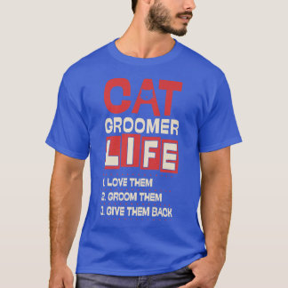 Cat Groomer Life Kärlek De Groom dem Ge de Ba T Shirt