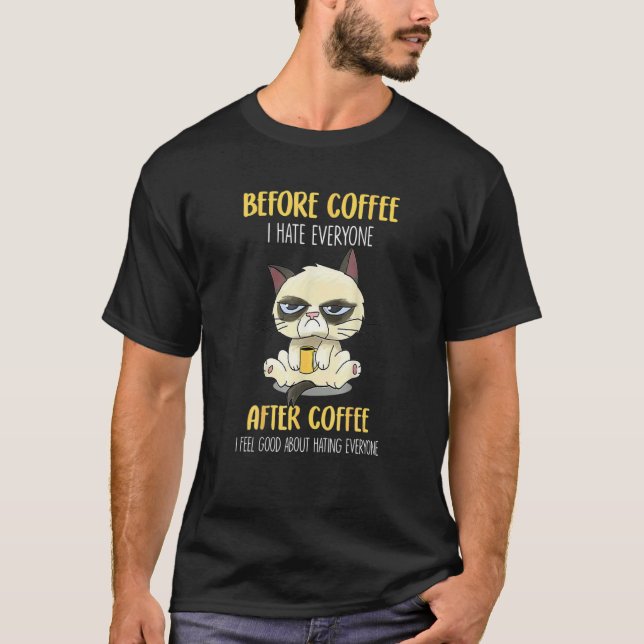 Cat Grumpy Before Coffee I Hate Everyone After Cof T Shirt (Framsida)