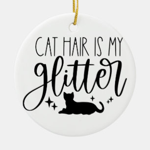 Cat Hair är Min Glitter Julgransprydnad Keramik