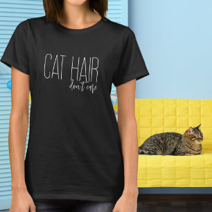 Cat Hair bryr sig inte om Hund älskare T Shirt