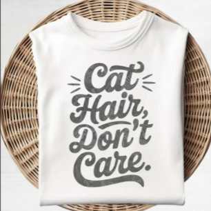 Cat Hair Dont Care Shirt T