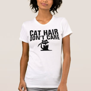 CAT HAIR DON'T CARE-T-shirts and hoodies Tee