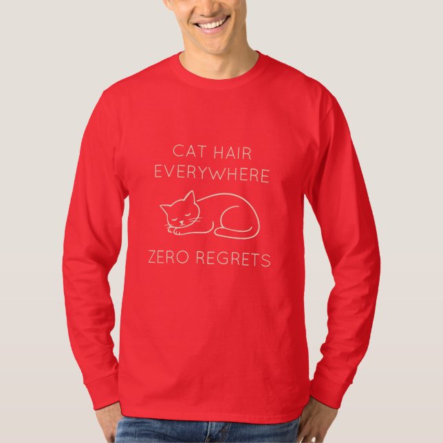 Cat hair everywhere zero regrets t shirt (Framsida)