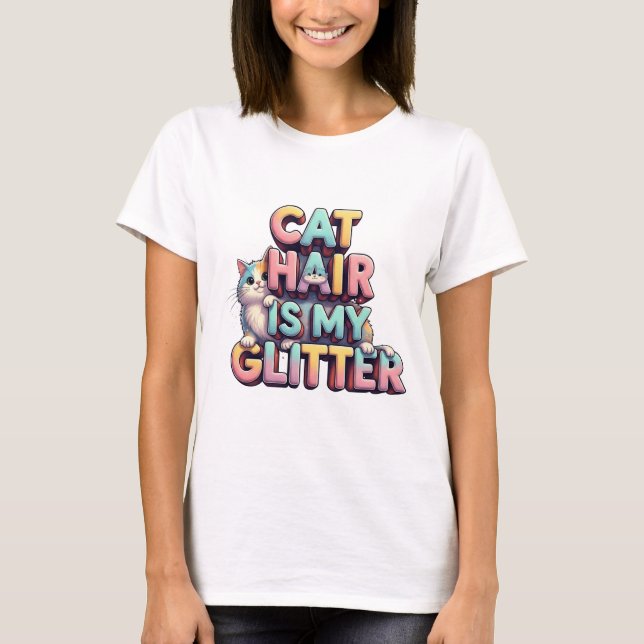 Cat Hair Is My Glitter – Funny Cat Lover Design T Shirt (Framsida)