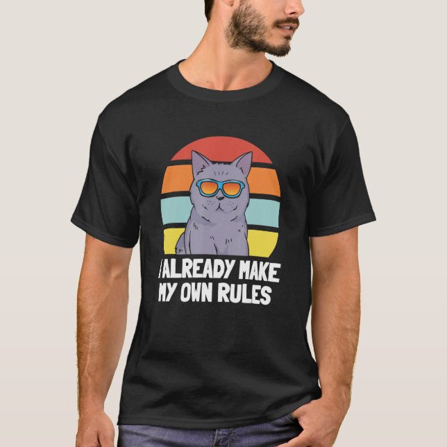 Cat   I Already Make My Own Rules T Shirt (Framsida)