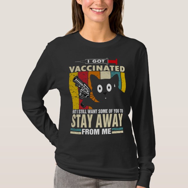 Cat   I Got Vaccinated But Stay Away From Me T Shirt (Framsida)
